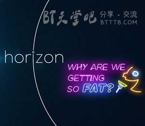 [地平线系列：我们为什么胖][HD-1080P-MP4][英语中字][豆瓣5.1分][1.3GB][2016]